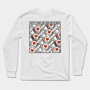 Justice is what love looks like in public - Equality Quote Illustration Long Sleeve T-Shirt